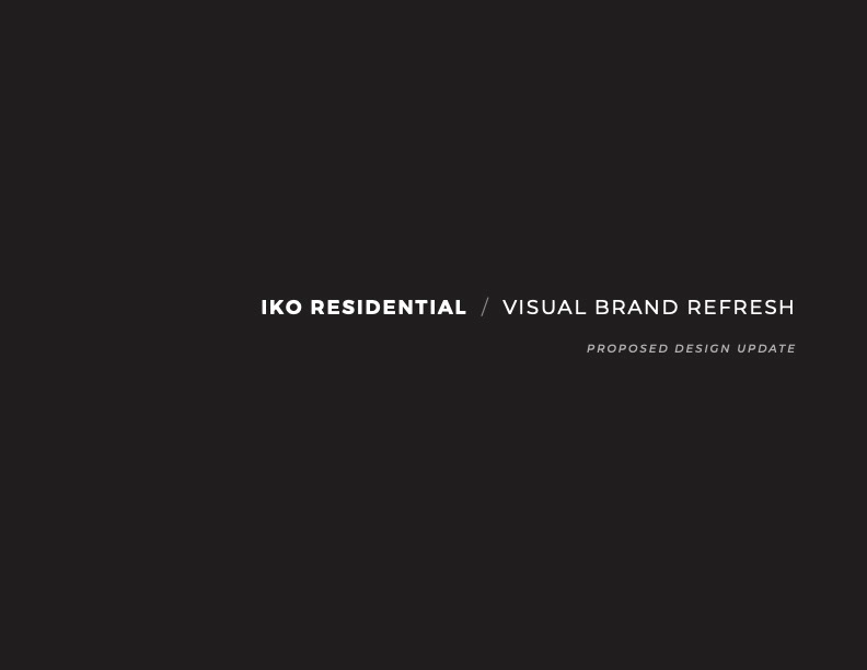 Black background with white text: "IKO Residential / Brand Refresh" and "Proposed Design Update." This aligns with IKO's brand guidelines.