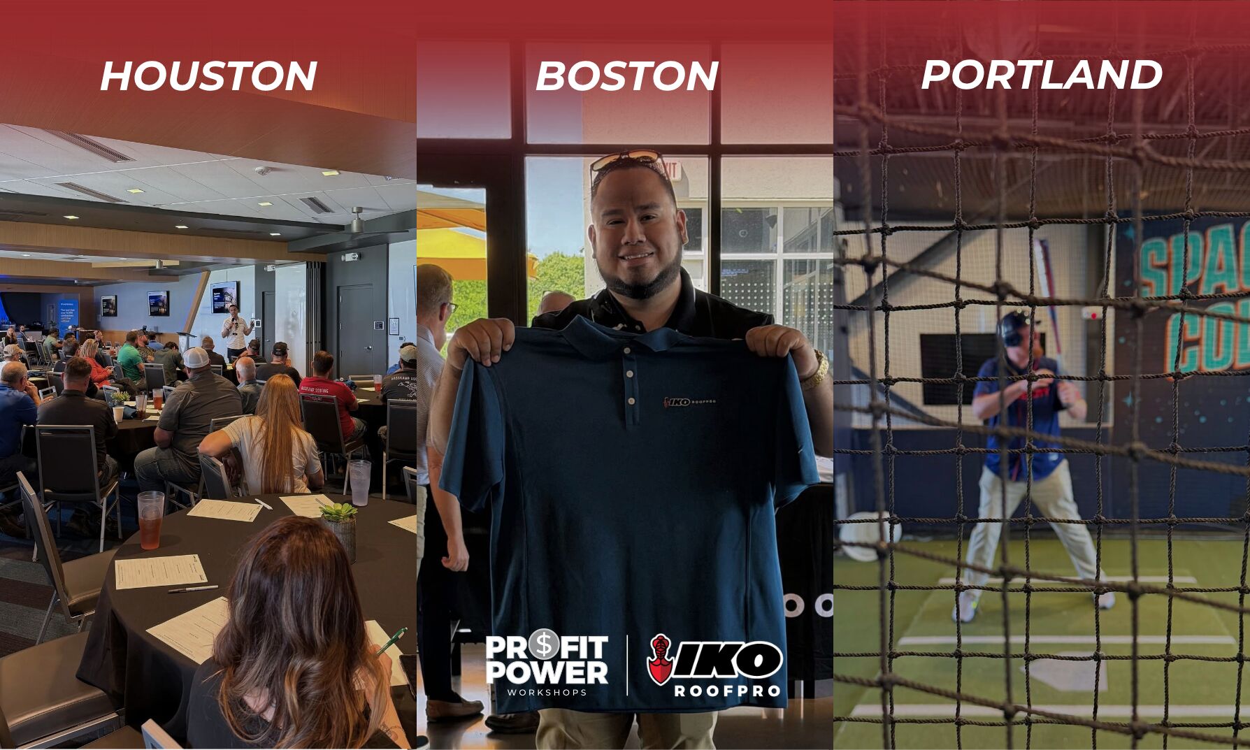 Collage de Houston, Boston y Portland: asistentes a un taller, un hombre con una camisa Profit Power IKO ROOFPRO y una jaula de bateo.